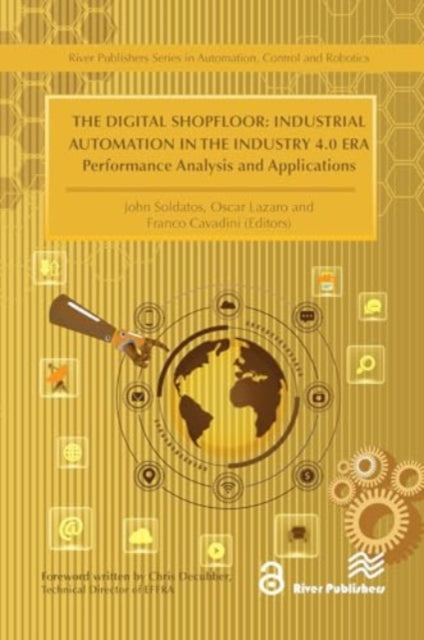 The Digital Shopfloor- Industrial Automation in the Industry 4.0 Era: Performance Analysis and Applications