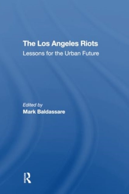 The Los Angeles Riots: Lessons For The Urban Future