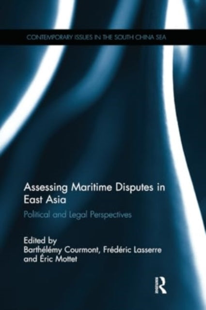 Assessing Maritime Disputes in East Asia: Political and Legal Perspectives