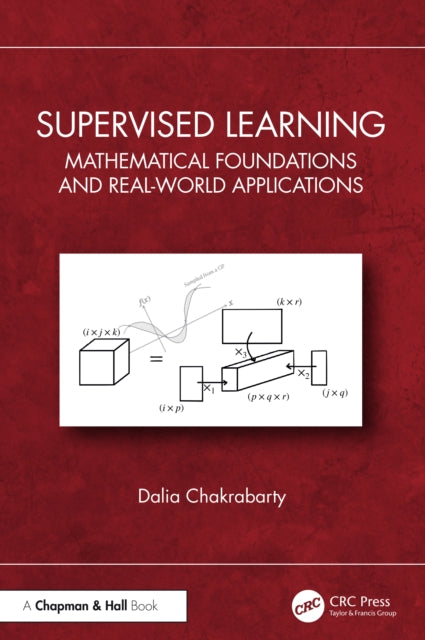 Supervised Learning: Mathematical Foundations and Real-world Applications