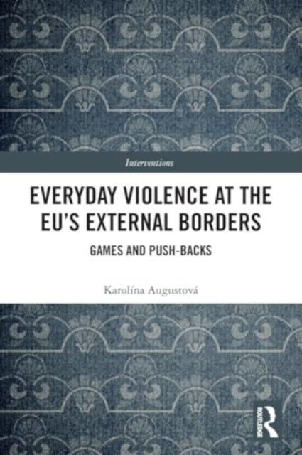 Everyday Violence at the EU’s External Borders: Games and Push-backs