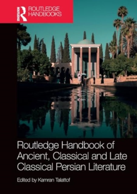 Routledge Handbook of Ancient, Classical and Late Classical Persian Literature