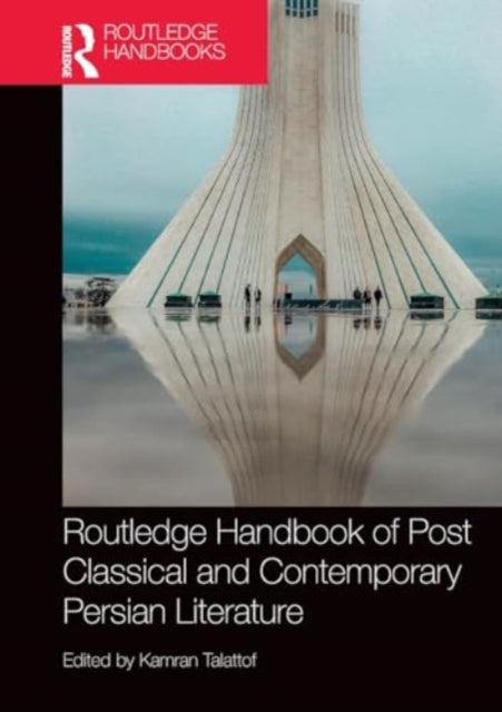 Routledge Handbook of Post Classical and Contemporary Persian Literature