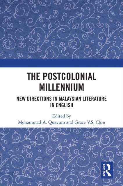 The Postcolonial Millennium: New Directions in Malaysian Literature in English