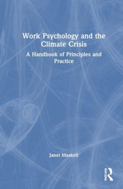 Work Psychology and the Climate Crisis: A Handbook of Principles and Practice