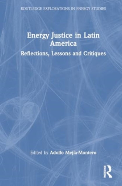 Energy Justice in Latin America: Reflections, Lessons and Critiques