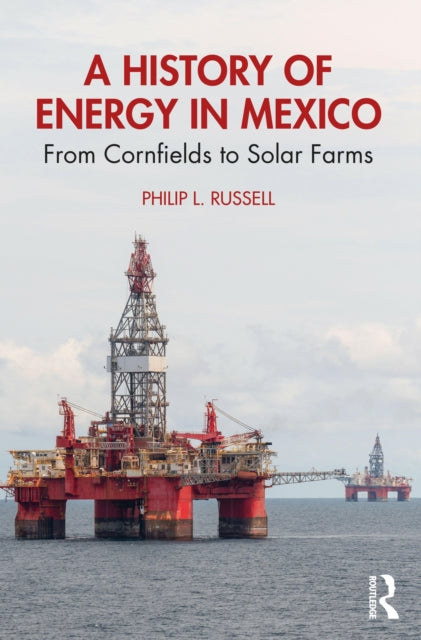 A History of Energy in Mexico: From Cornfields to Solar Farms