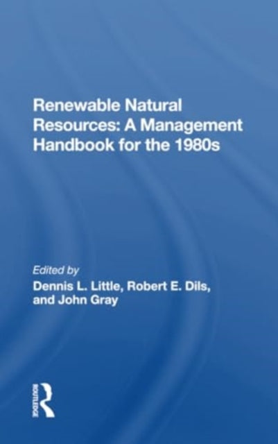 Renewable Natural Resources: A Management Handbook For The Eighties