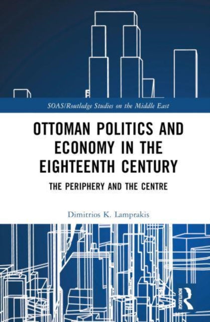 Ottoman Politics and Economy: The Periphery and the Centre