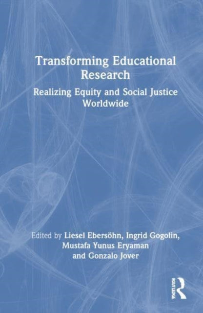 Transforming Educational Research: Realizing Equity and Social Justice Worldwide
