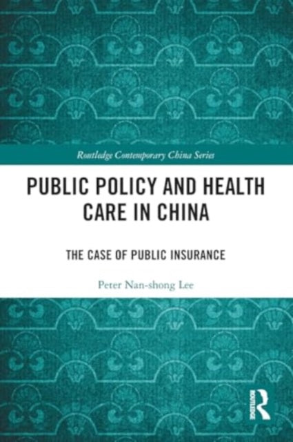 Public Policy and Health Care in China: The Case of Public Insurance