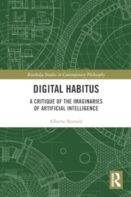 Digital Habitus: A Critique of the Imaginaries of Artificial Intelligence