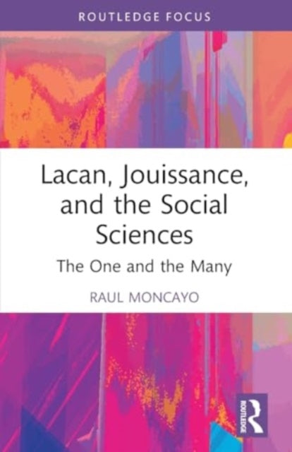 Lacan, Jouissance, and the Social Sciences: The One and the Many