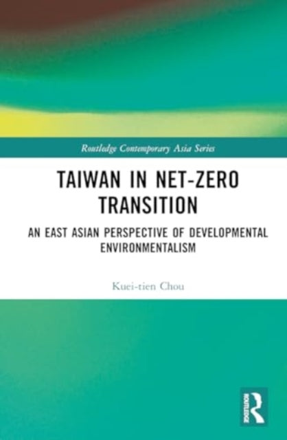 Taiwan in Net-Zero Transition: An East Asian Perspective on Developmental Environmentalism