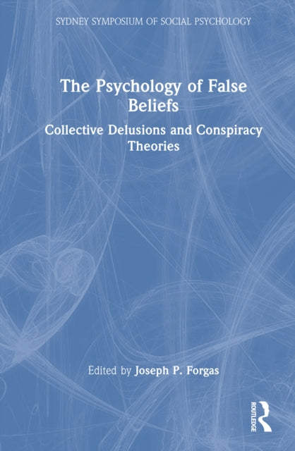 The Psychology of False Beliefs: Collective Delusions and Conspiracy Theories