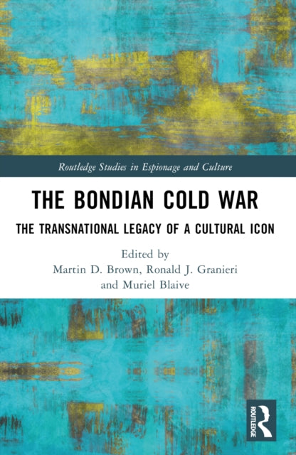 The Bondian Cold War: The Transnational Legacy of a Cultural Icon