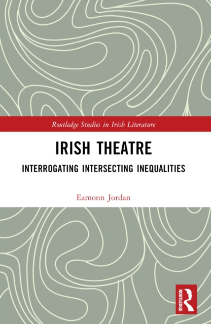 Irish Theatre: Interrogating Intersecting Inequalities