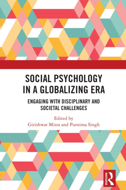 Social Psychology in a Globalizing Era: Engaging with Disciplinary and Societal Challenges