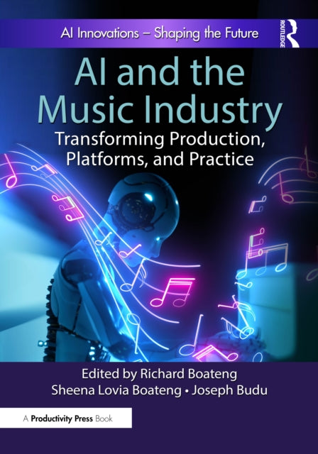 AI and the Music Industry: Transforming Production, Platforms, and Practice