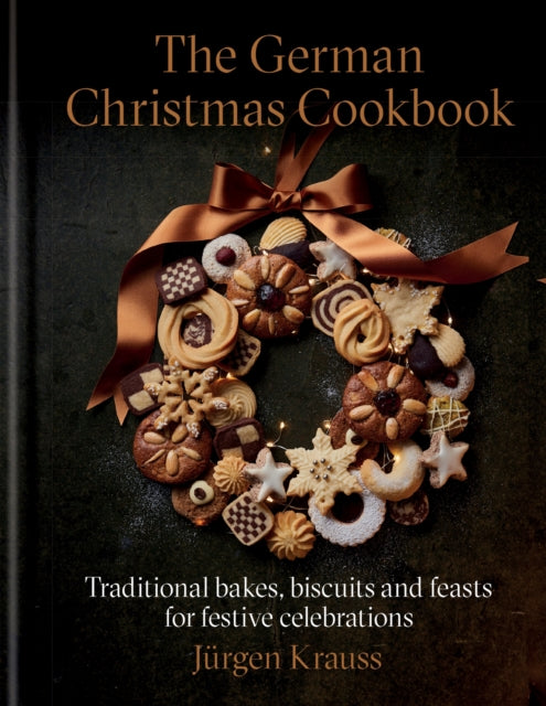 The German Christmas Cookbook: Traditional cakes, biscuits, breads and more for a festive celebration
