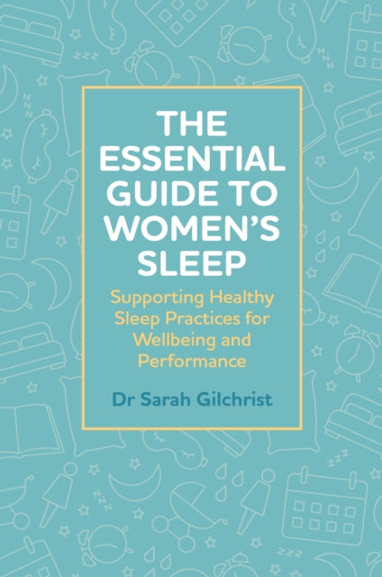 The Essential Guide to Women’s Sleep: Supporting Healthy Sleep Practices for Wellbeing and Performance