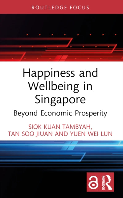 Happiness and Wellbeing in Singapore: Beyond Economic Prosperity
