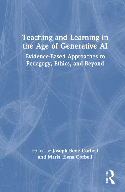 Teaching and Learning in the Age of Generative AI: Evidence-Based Approaches to Pedagogy, Ethics, and Beyond