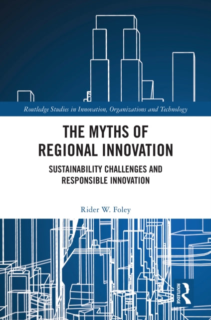 The Myths of Regional Innovation: Sustainability Challenges and Responsible Innovation