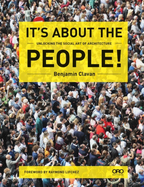 It's About the People!: Unlocking the Social Art of Architecture