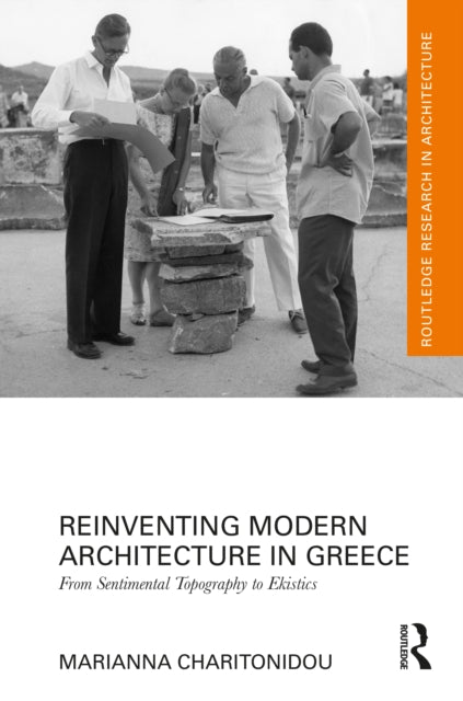 Reinventing Modern Architecture in Greece: From Sentimental Topography to Ekistics