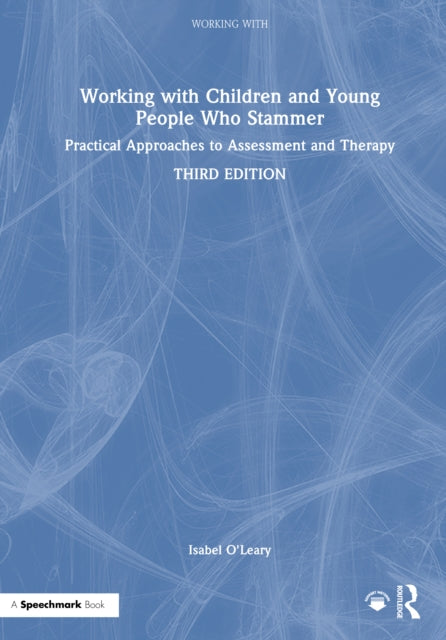 Working with Children and Young People Who Stammer: Practical Approaches to Assessment and Therapy