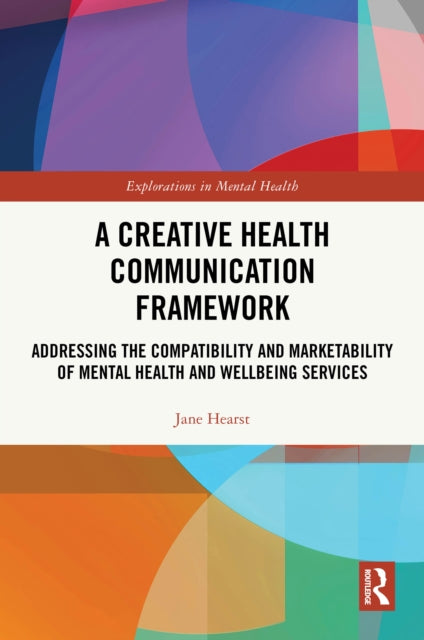 A Creative Health Communication Framework: Addressing the Compatibility and Marketability of Mental Health and Wellbeing Services