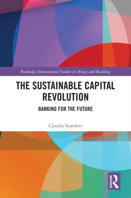 The Sustainable Capital Revolution: Banking for the Future