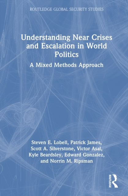 Understanding Near Crises and Escalation in World Politics: A Mixed Methods Approach
