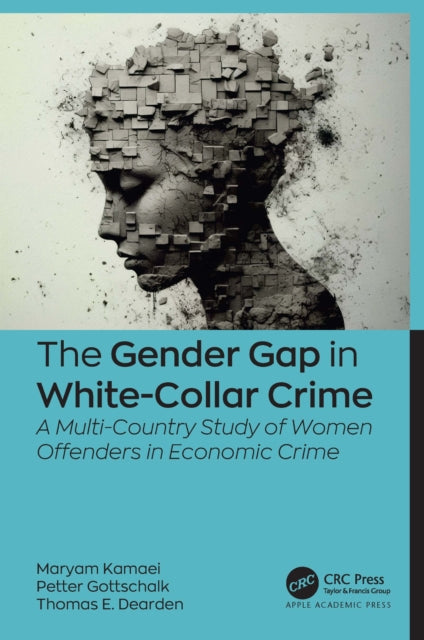 The Gender Gap in White-Collar Crime: A Multi-Country Study of Women Offenders in Economic Crime