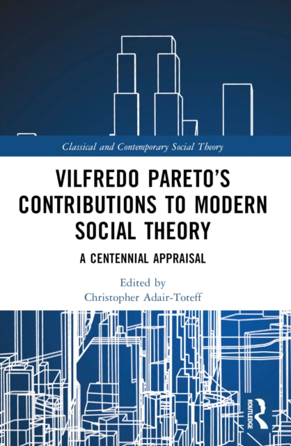 Vilfredo Pareto’s Contributions to Modern Social Theory: A Centennial Appraisal