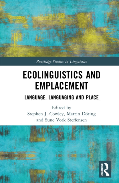 Ecolinguistics and Emplacement: Language, Languaging and Place