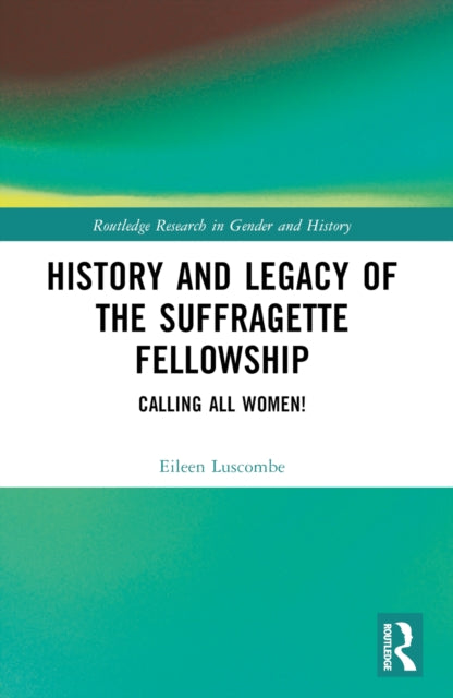 History and Legacy of the Suffragette Fellowship: Calling all Women!