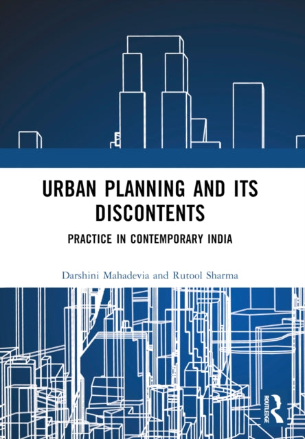 Urban Planning and its Discontents: Practice in Contemporary India