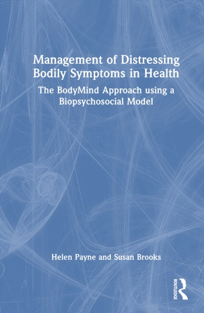 Management of Distressing Bodily Symptoms in Health: The BodyMind Approach using a Biopsychosocial Model