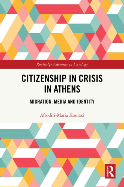 Citizenship in Crisis in Athens: Migration, Media and Identity