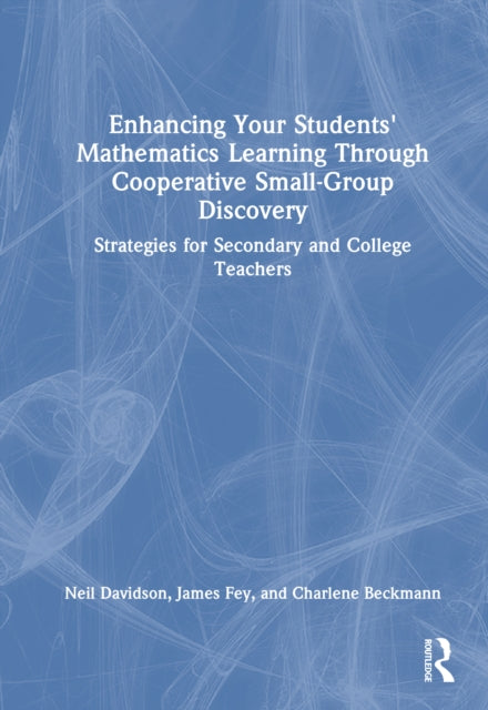 Enhancing Your Students' Mathematics Learning Through Cooperative Small-Group Discovery: Strategies for Secondary and College Teachers
