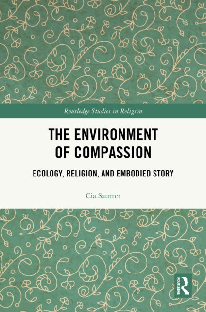 The Environment of Compassion: Ecology, Religion, and Embodied Story