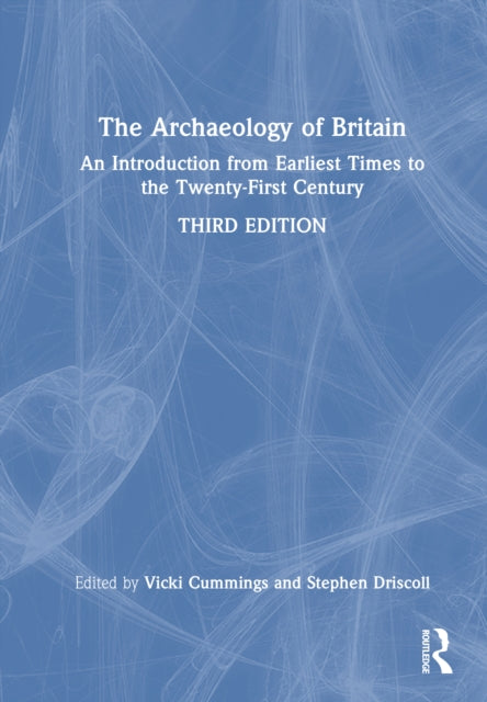 The Archaeology of Britain: An Introduction from Earliest Times to the Twenty-First Century