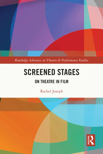 Screened Stages: On Theatre in Film