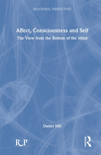 Affect, Consciousness and Self: The View from the Bottom of the Mind