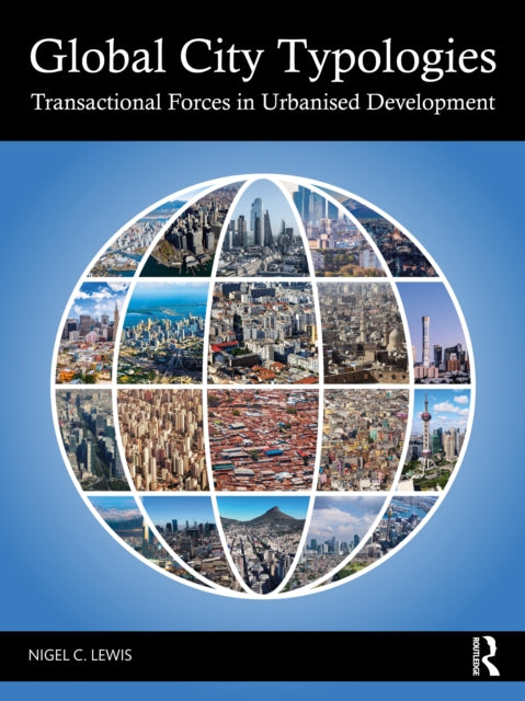 Global City Typologies: Transactional Forces in Urbanised Development