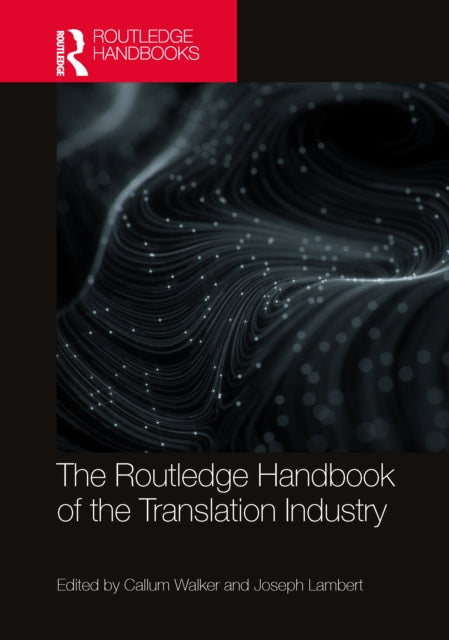 The Routledge Handbook of the Translation Industry