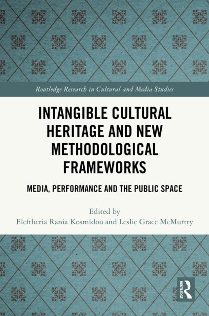 Intangible Cultural Heritage and New Methodological Frameworks: Media, Performance and the Public Space