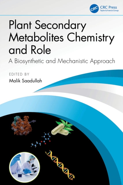 Plant Secondary Metabolites Chemistry and Role: A Biosynthetic and Mechanistic Approach